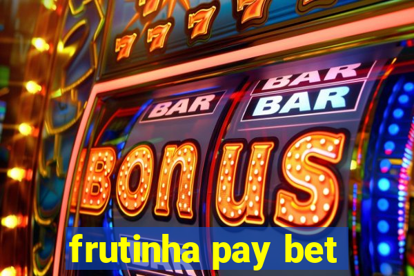 frutinha pay bet